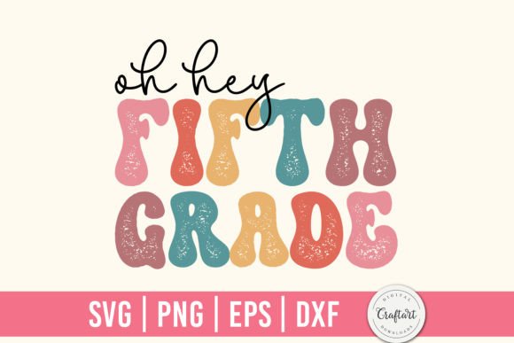 An Oh Hey Fifth Grade Graphic for Crafting and Small Business