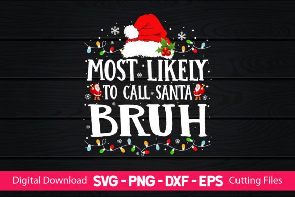 Using Most Likely to Call Santa Bruh for Crafts and Graphics